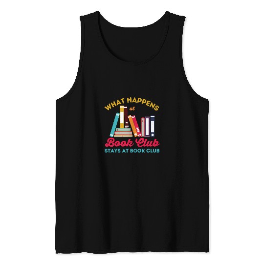 Book Fun What Happens At Book Club Stays At Book Club Book Lover Nerd 13 Tank Tops