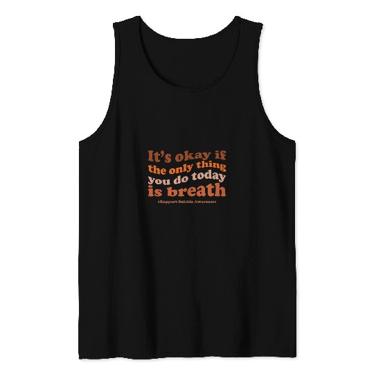 suicides Prevention 988 Ribbon Its Okay If The Only Thing You Do Today Is Breath Tank Tops