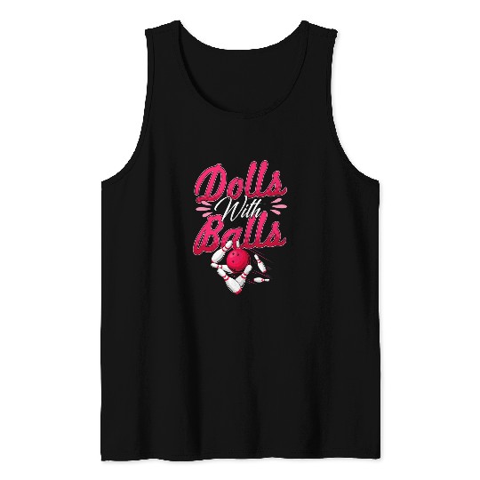 Sport Bowling Dolls With Balls Funny Women Girls Bowling Team Name 25 Tank Tops