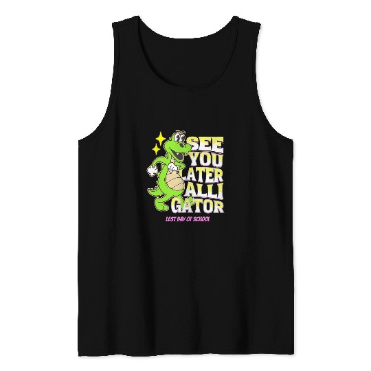 Alligator Pet Last Day Of School See You Later Alligator Teacher Student Tank Tops