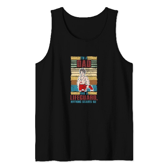 Im A Dad And A Lifeguard Nothing Scares Me Life Guard Tank Tops