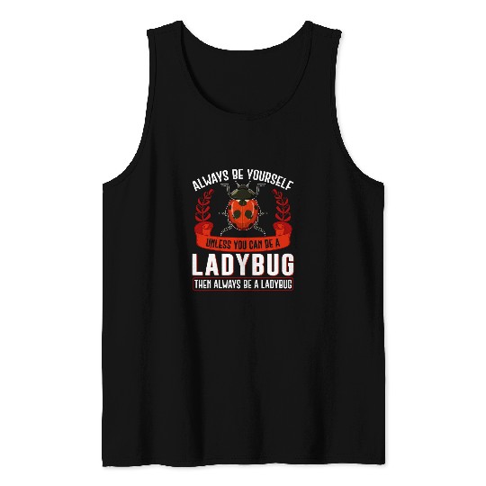 Coccinellidae Entomologist Gift Always Be Yourself Ladybug Tank Tops