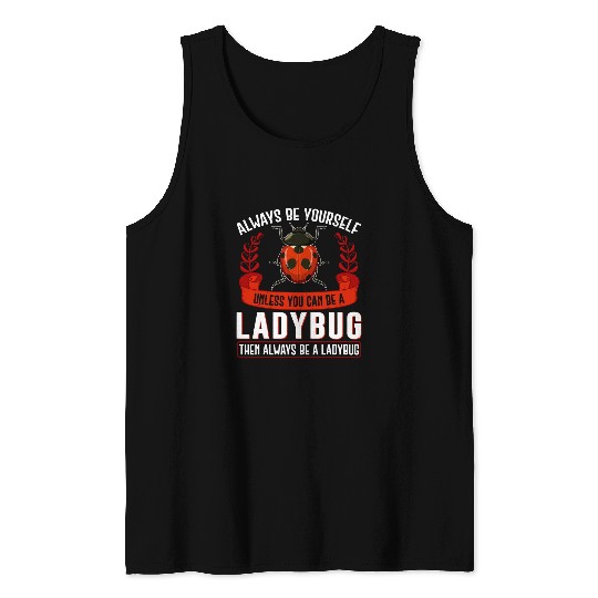 Coccinellidae Entomologist Gift Always Be Yourself Ladybug Tank Tops
