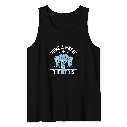 Elephant Mammal Is Where The Herd Is elephant elephant lover Tank Tops