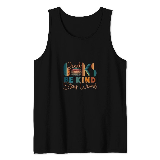 Book Fun Retro Book Lover Read Books Be Kind Stay Weird Book Day Tank Tops