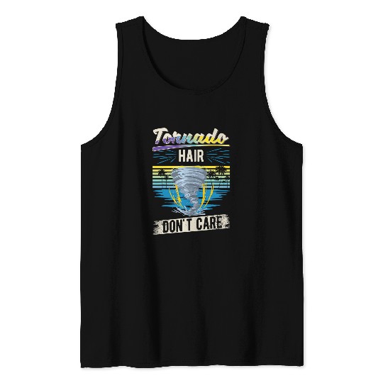 Tornado Hair Dont care Tornado Chaser Storm Chaser Tank Tops