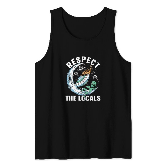 Aliens UFO Respect the locals Funny Alien Ufo Hunter Tank Tops