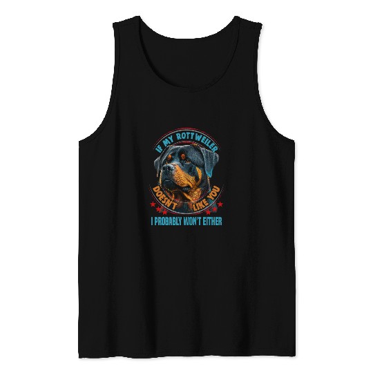 Rottweiler Pet If my Rottweiler doesnt like you Dog Lover Tank Tops