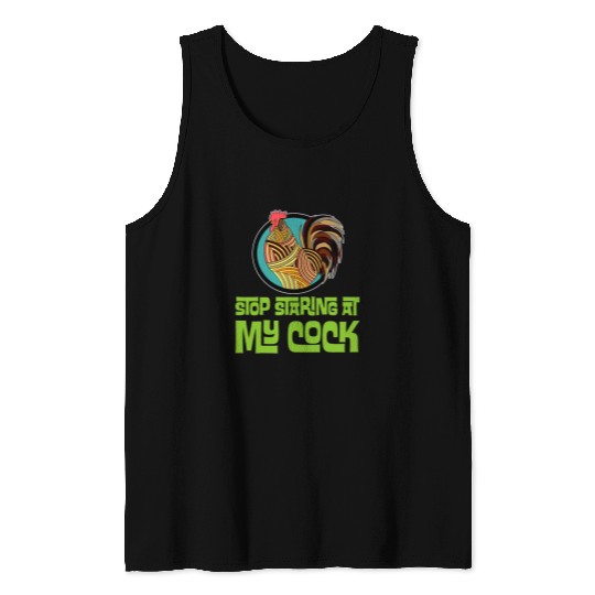 Chicken Pet Stop Staring At My Cock Rooster Funny Design Tank Tops