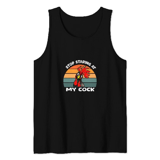 Chicken Pet Stop Staring At My Cock Chicken Funny Sarcastic  Funny Tank Tops