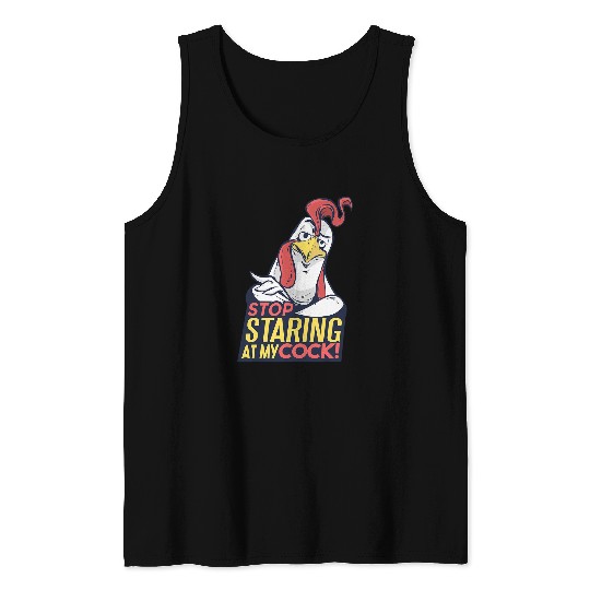 Chicken Pet Stop staring at my cock  Funny Chicken for Men Tank Tops