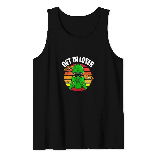 Aliens UFO Funny UFO Abduction Get in Loser Alien Lover Tank Tops