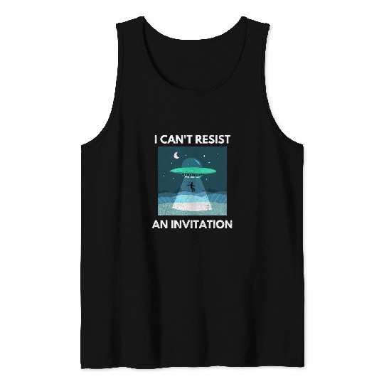 Aliens UFO Funny I Cant Resist An Invitation UFO Abduction Alien Retro Tank Tops
