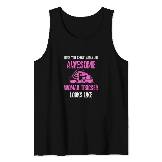 Truck Fun Woman Trucker Female Truck Driver Semi Trailer Truck Driver Tank Tops