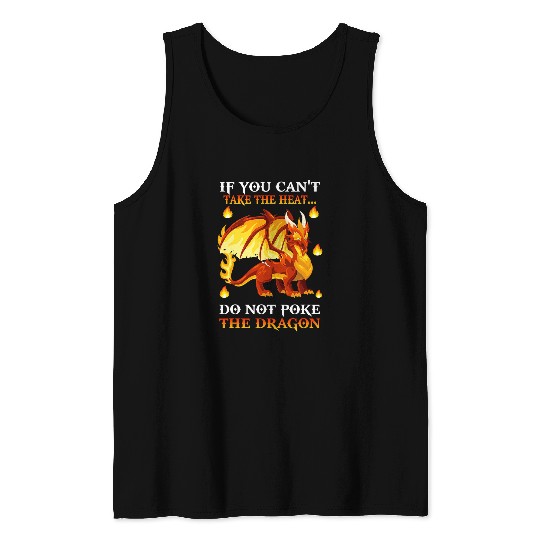 Dragon Pet If You Cant Take The Heat Dont Poke The Dragon Flame Funny 050 Tank Tops