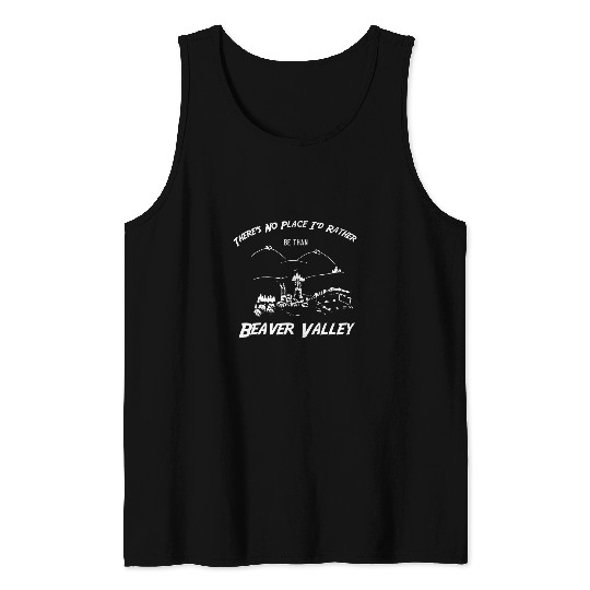 Beaver Pet Theres No Place Id Rather Be Than Beaver Valley Tank Tops