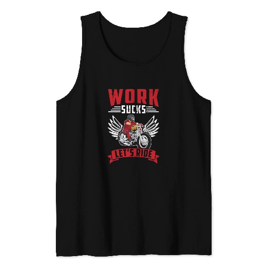 Work Sucks Lets Ride Motorcycle Riding Chopper For Biker 21 Tank Tops