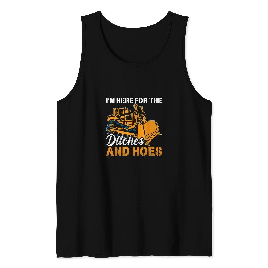 Bulldozer Fun Im Here For The Ditches Construction Vehicles Tank Tops
