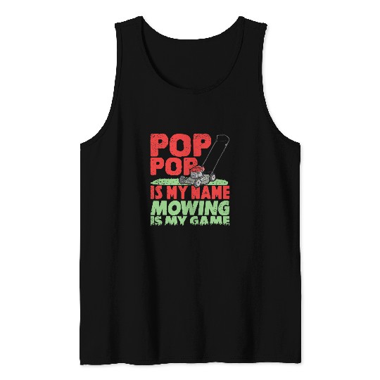 Lawn Mower Fun Pop Pop is My Name Mowing is my Game Grandpa Lawn Mowing 1 Tank Tops