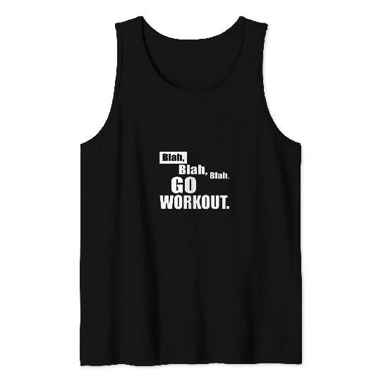 Blah Blah Blah Go Workout Out Fitness Motivation Gear Tank Tops