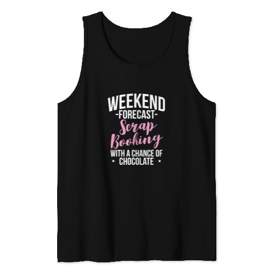 Book Fun Weekend Forecast Scrapbooking And Chocolate Tank Tops
