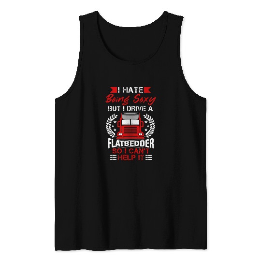 Trucking Flatbedder Cargo Vehicle Flatbed Truck Driver 216 Tank Tops