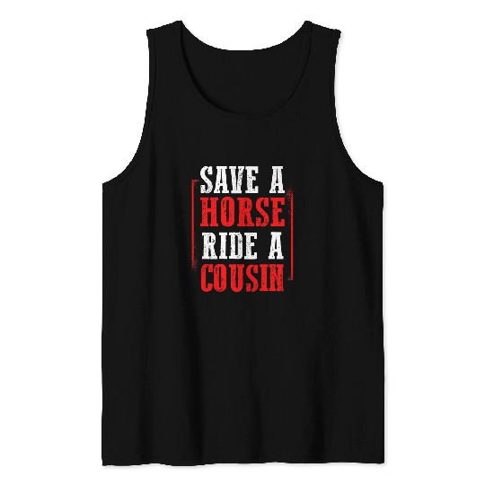 Horse Pet Redneck Gag Saying Save A Horse Ride A Cousin Tank Tops
