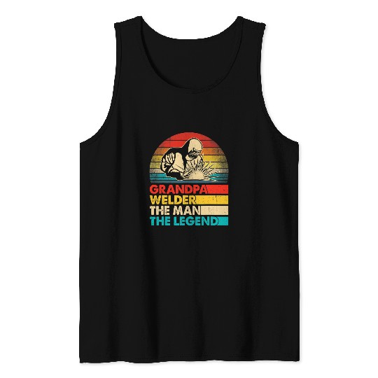 Welder Job Men Fathers Day Grandpa Welder The Man The Legend Tank Tops