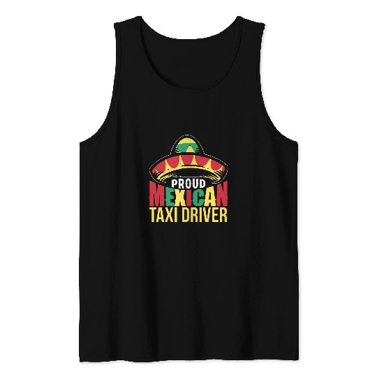 Proud Mexican Taxi Driver Mexicans Mexico Cute Fiesta Tank Tops