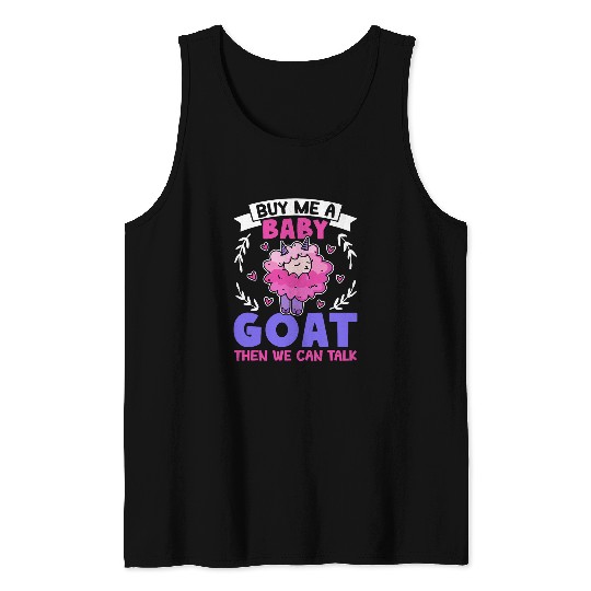 Goats Pet Buy Me A Baby Goats Then We Can Talk Lamb Baby Goats Tank Tops
