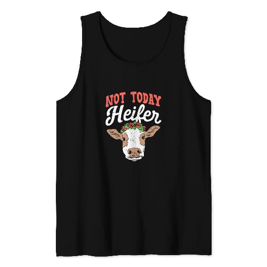 Cow Pet Not Today Heifer Quote For A Cow Lover 231 Tank Tops
