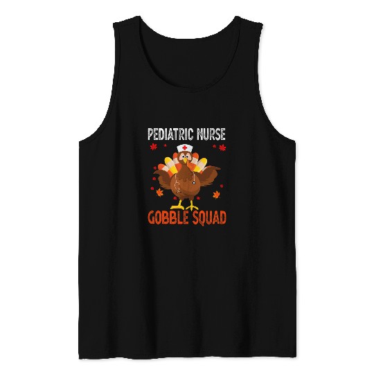 nurses Job Pediatric nurses Gobble Squad Thanksgiving Turkey Tank Tops