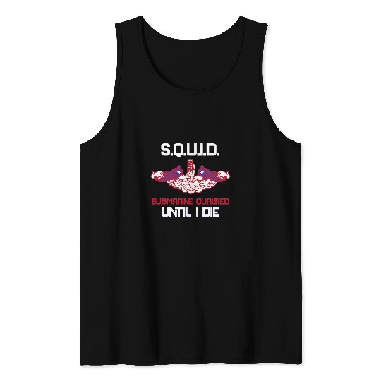 Squid Pet US Submariner Qualified Until I Die Funny Navy 4 Tank Tops