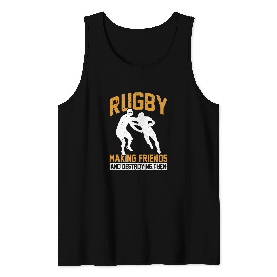 Sport Rugby Funny Rugger League Rugby Making Friends And Destroying Them Tank Tops