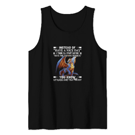 Dragon Pet Instead of have a nice day Tank Tops