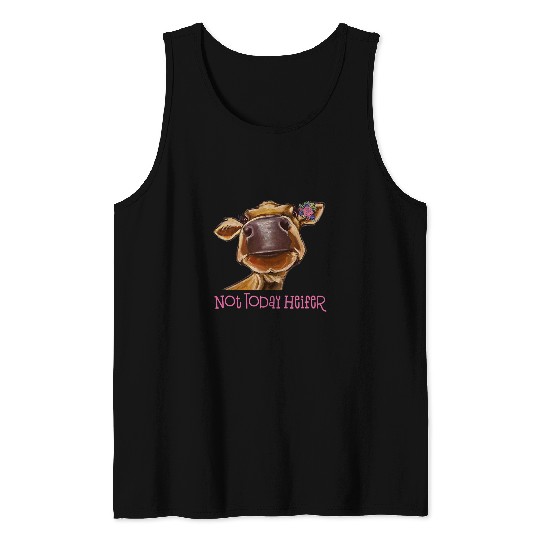 Cow Pet Not Today Heifer Cow Funny Cow Tank Tops