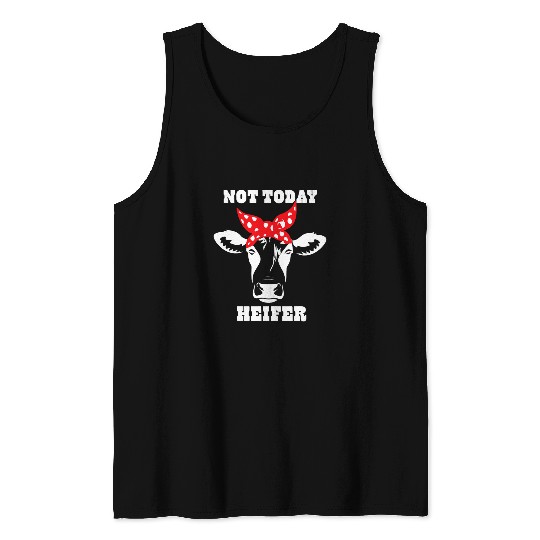 Cow Pet Not Today Heifer 7 Tank Tops