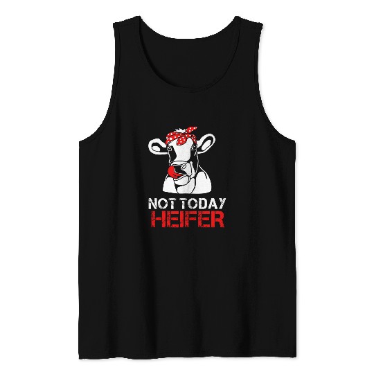 Cow Pet Not Today Heifer For Woman Tank Tops