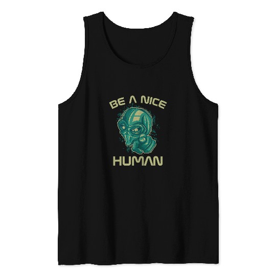 Aliens UFO UFO Be A Nice Human Cool Tank Tops