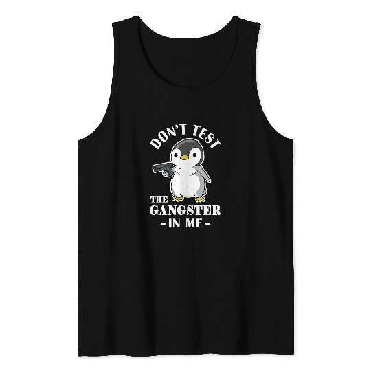 Penguin Pet Dont Test The Gangster In Me Tank Tops