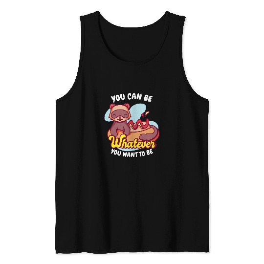 Ferret Pet You Be Whatever You Want To Be Weasel Ferret Tank Tops