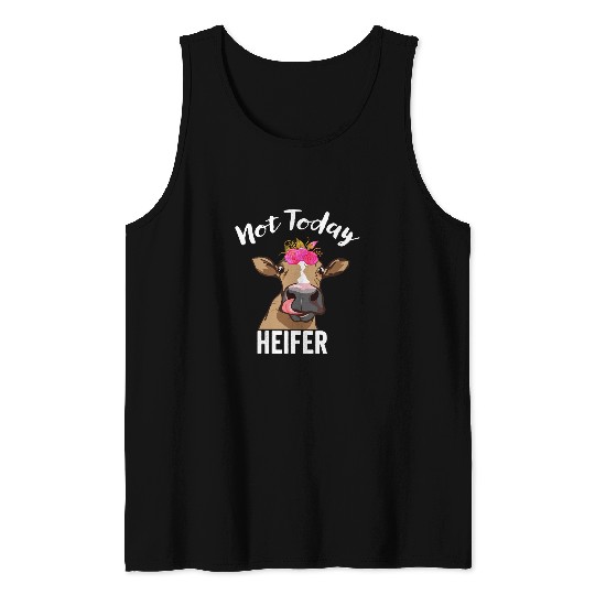 Cow Pet Not Today Heifer Gift For Women Farmer funny women gifts flowers Tank Tops