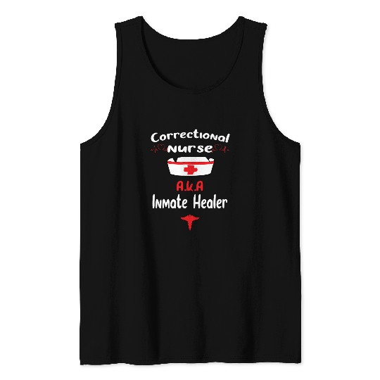 nurses Job Correctional nurses AKA Inmate Healer Tank Tops