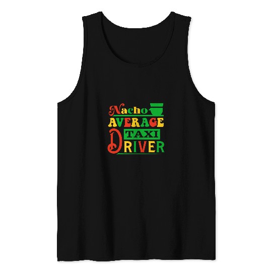 Funny Nacho Average Taxi Driver Cinco De Mayo Fiesta Mexican Tank Tops