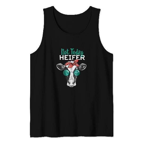 Cow Pet Not Today Heifer Country Sayings Not Today Heifer Tank Tops