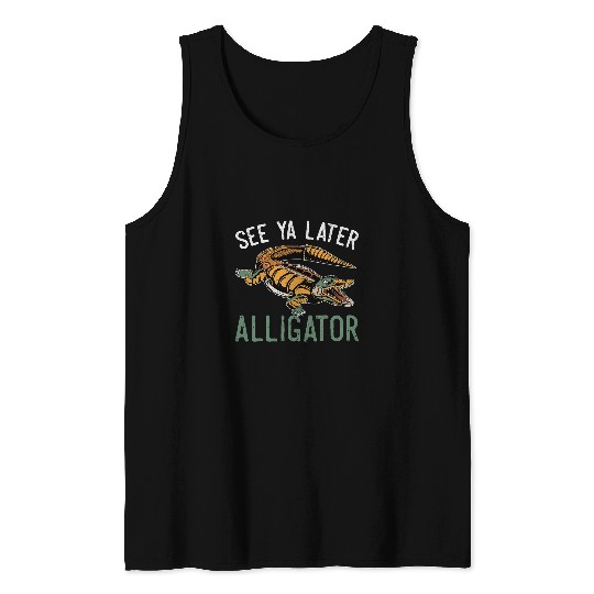 Alligator Pet See Ya Later Alligator  For Adults and Kids Tank Tops