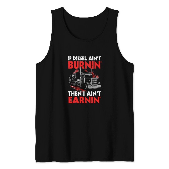 Truck Fun Diesel Lover Funny Trucker Big Rig SemiTrailer Tank Tops