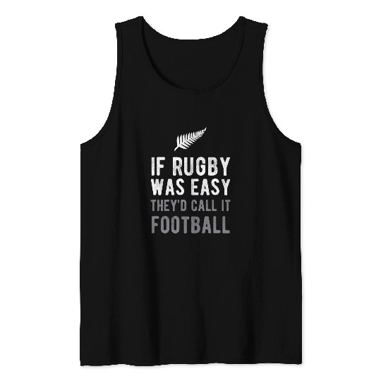 Sport Rugby If Rugby Easy Called Football Funny New Zealand NZ Kiwi Tank Tops