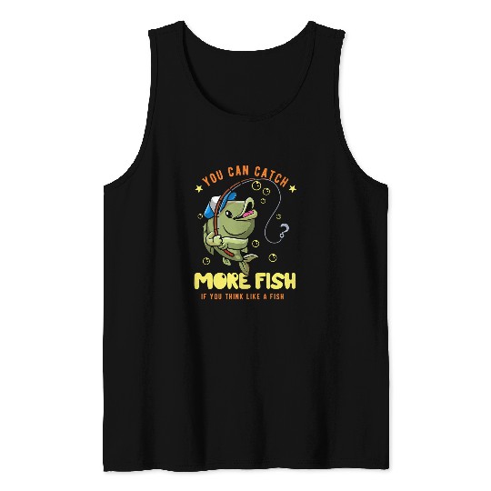 Fishing Fun Angler and fishermen for if you think like a fish Tank Tops