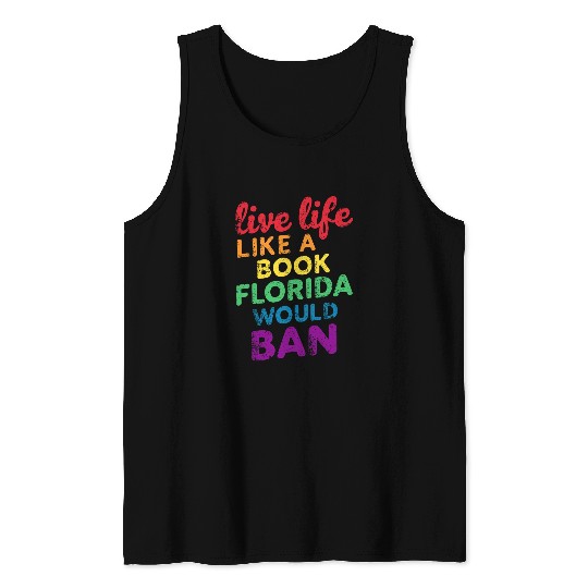 Book Fun Live Life Like a Book Florida Would Ban LGBTQ Rainbow Pride 5 Tank Tops